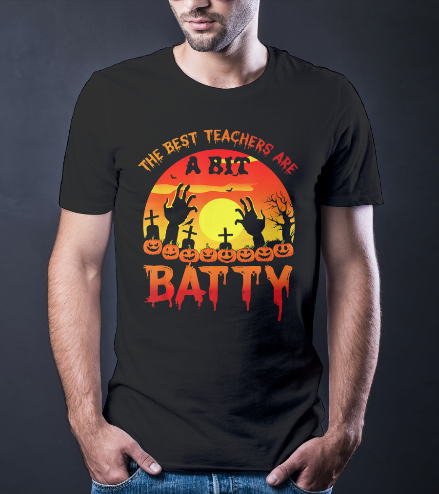 The Best Teachers Are A Bit Batty With Halloween Sunset Graveyard Hands And Pumpkins T-Shirt
