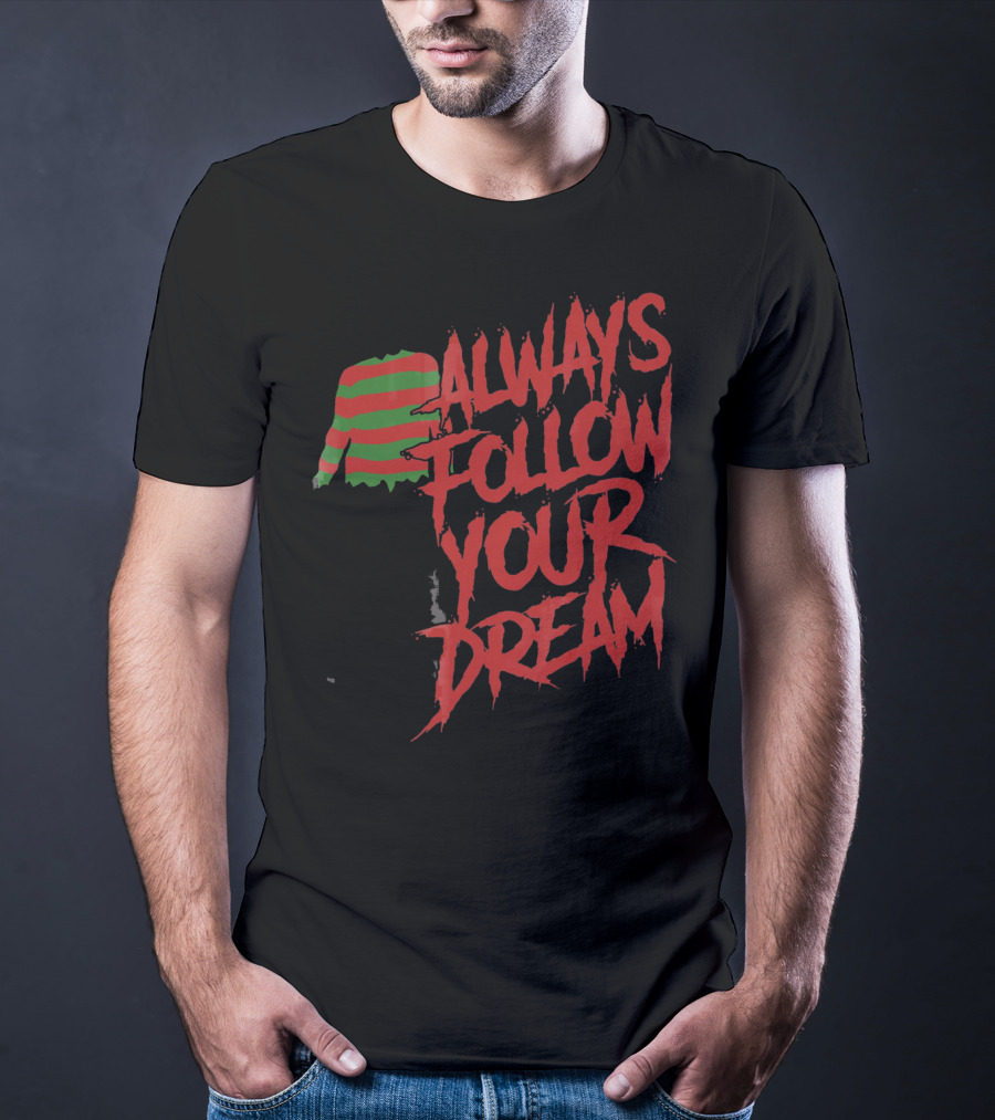 Always Follow Your Dreams Halloween Nightmare T-Shirt
