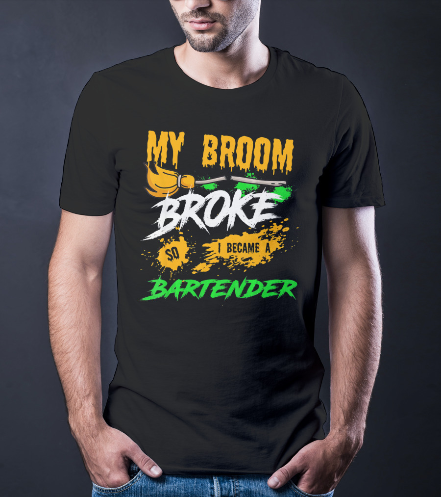 My Broom Broke So I Became A Bartender Funny Halloween Costume T-Shirt