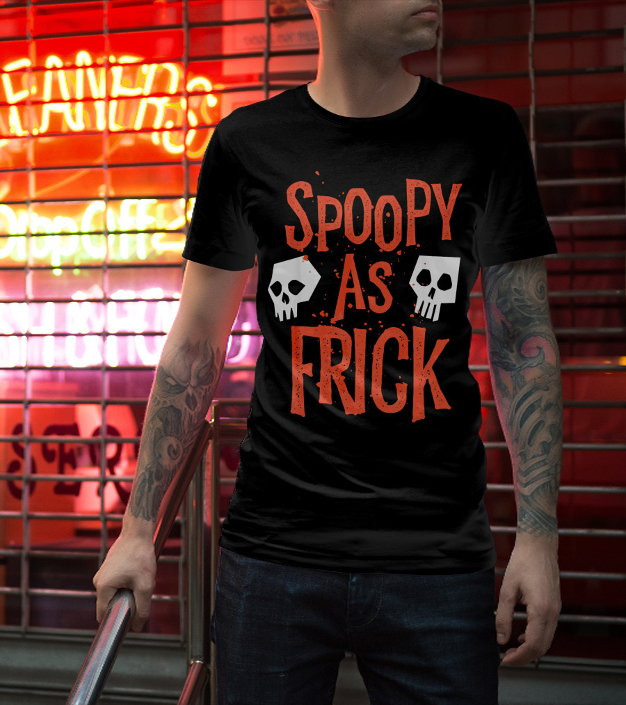 Spoopy As Frick Funny Skulls Spooky Halloween Humor T-Shirt