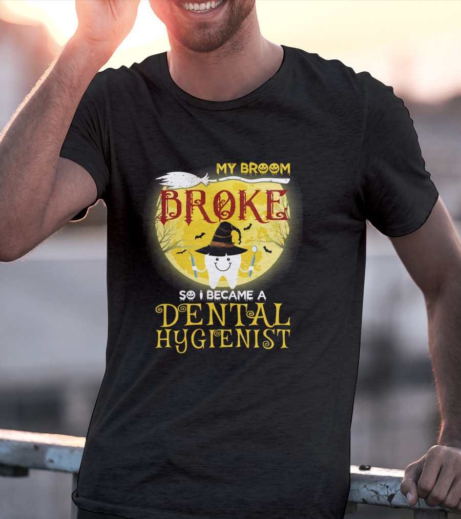 My Broom Broke So I Became A Dental Hygienist Halloween Tooth Witch Hat T-Shirt