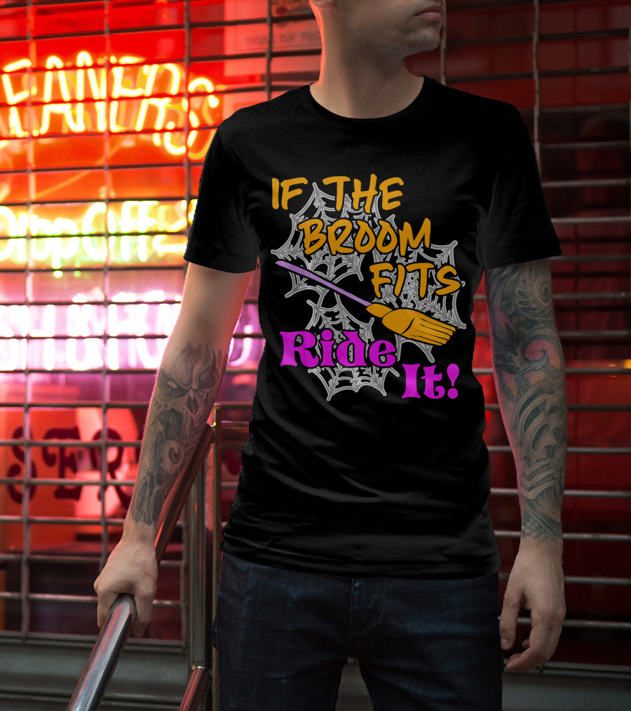 If The Broom Fits Ride It Funny Witch Halloween Spider Web Broomstick T-Shirt