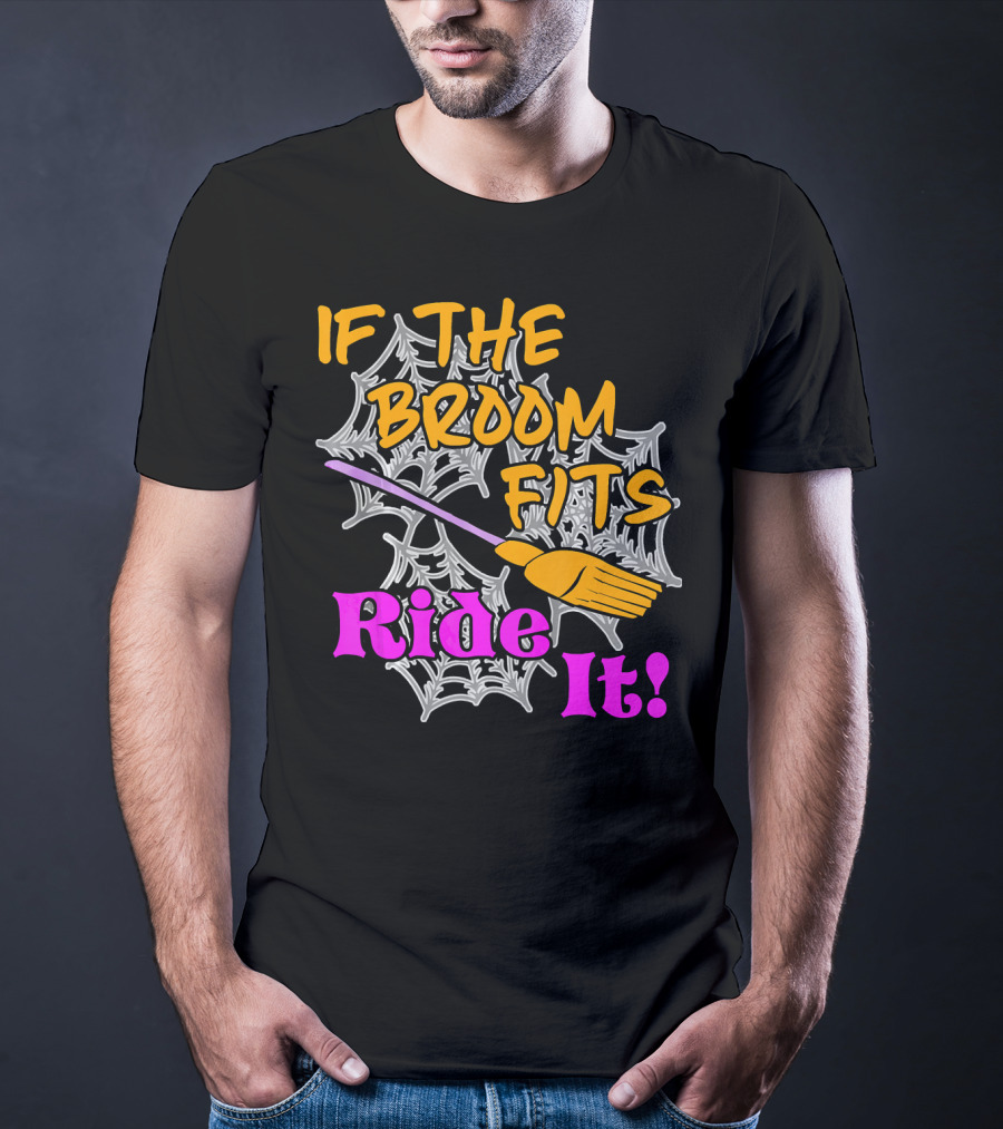 If The Broom Fits Ride It Funny Witch Halloween Spider Web Broomstick T-Shirt
