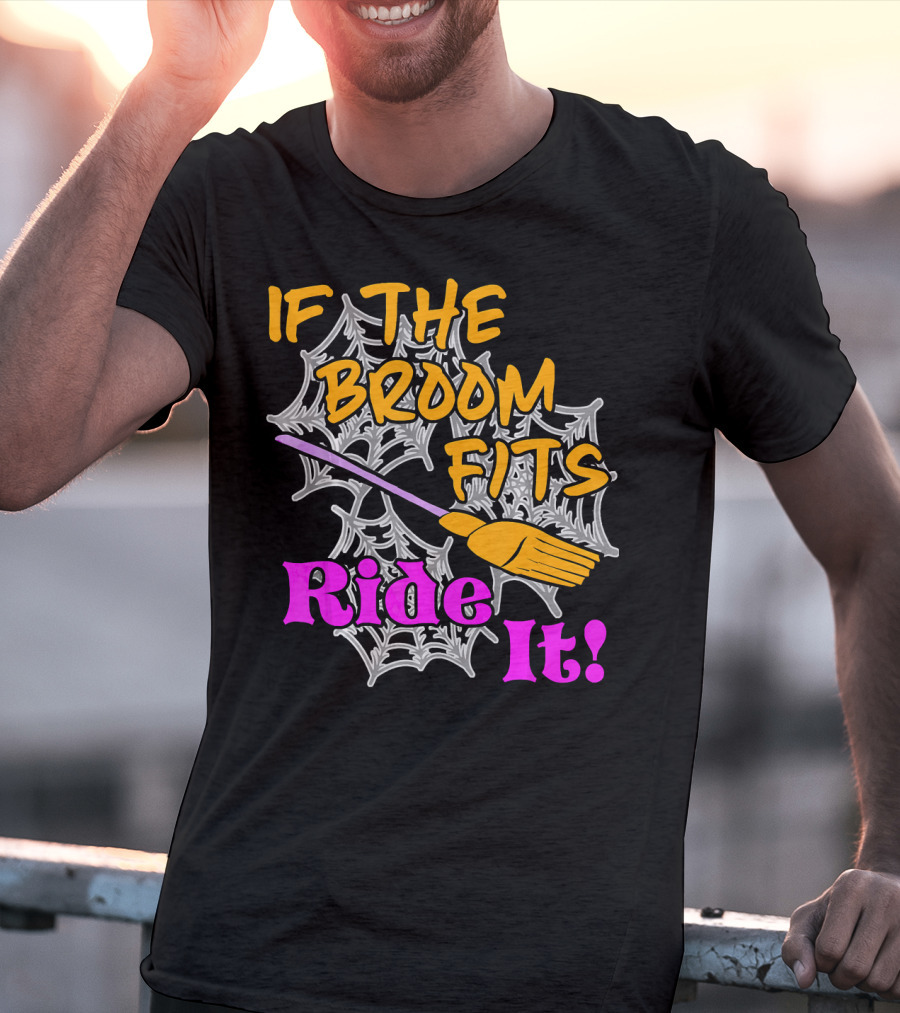 If The Broom Fits Ride It Funny Witch Halloween Spider Web Broomstick T-Shirt