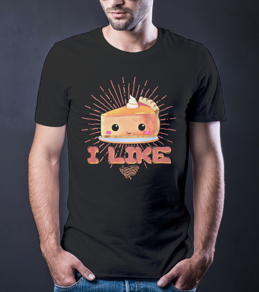 I Like Pumpkin Pie Cute Slice With Whipped Cream Fun Thanksgiving T-Shirt