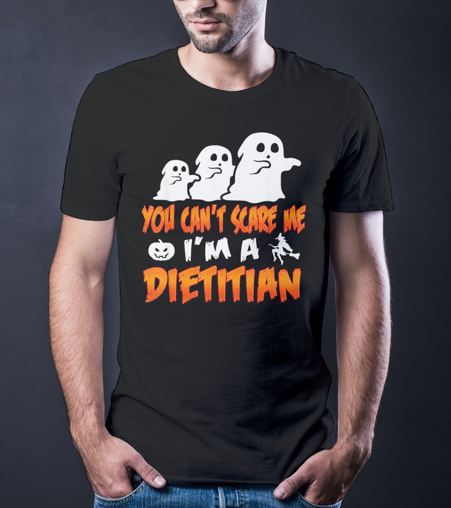 You Can't Scare Me I'm A Dietitian Ghosts Halloween T-Shirt