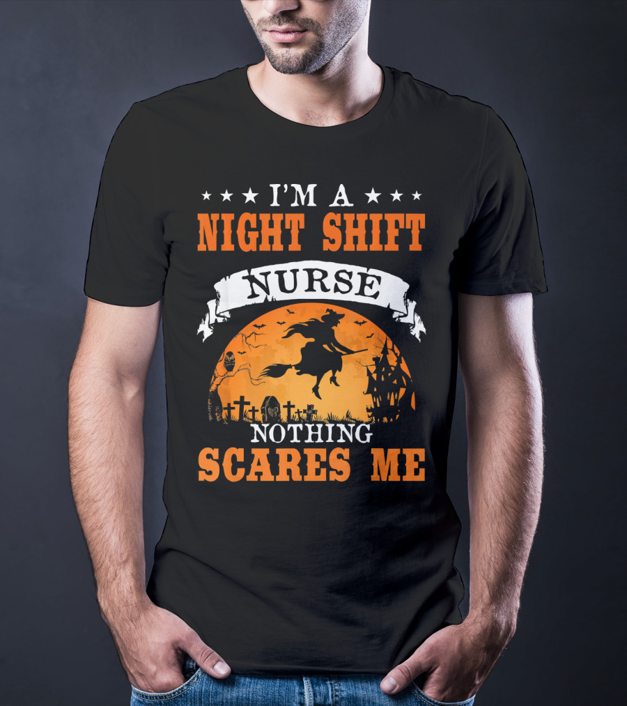 I'm A Night Shift Nurse Nothing Scares Me Witch Graveyard Scene T-Shirt
