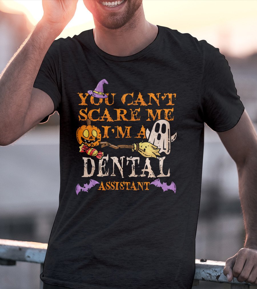 You Can't Scare Me I'm A Dental Assistant Halloween Pumpkin Ghost Bats T-Shirt
