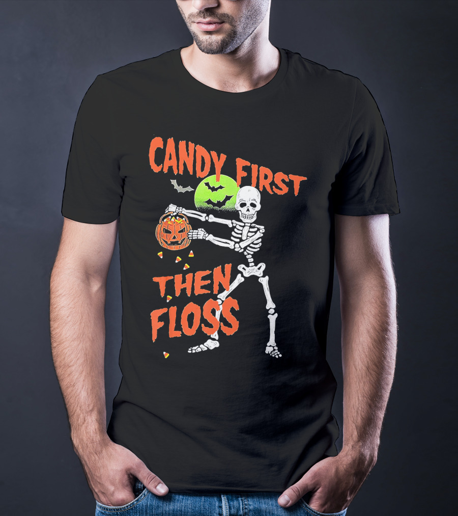 CANDY FIRST THEN FLOSS Skeleton Halloween Dance With Pumpkin And Bats T-Shirt