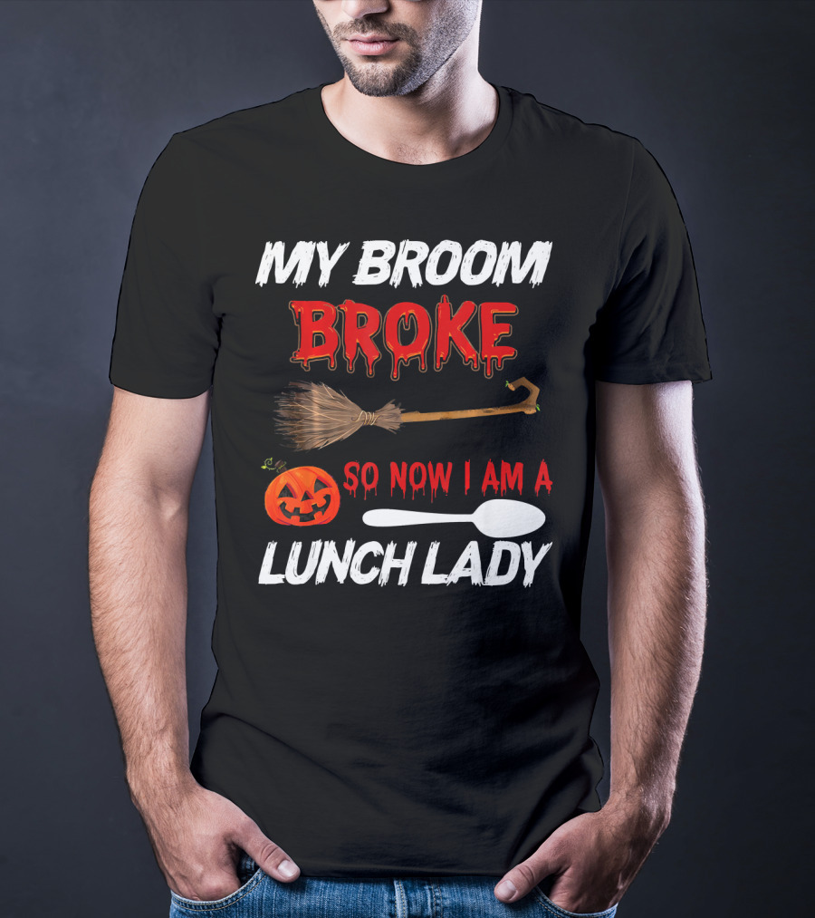 My Broom Broke So Now I Am A Lunch Lady Pumpkin Spoon Halloween T-Shirt