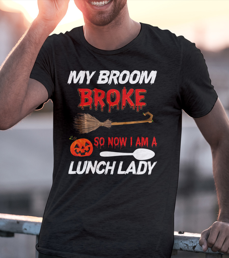 My Broom Broke So Now I Am A Lunch Lady Pumpkin Spoon Halloween T-Shirt