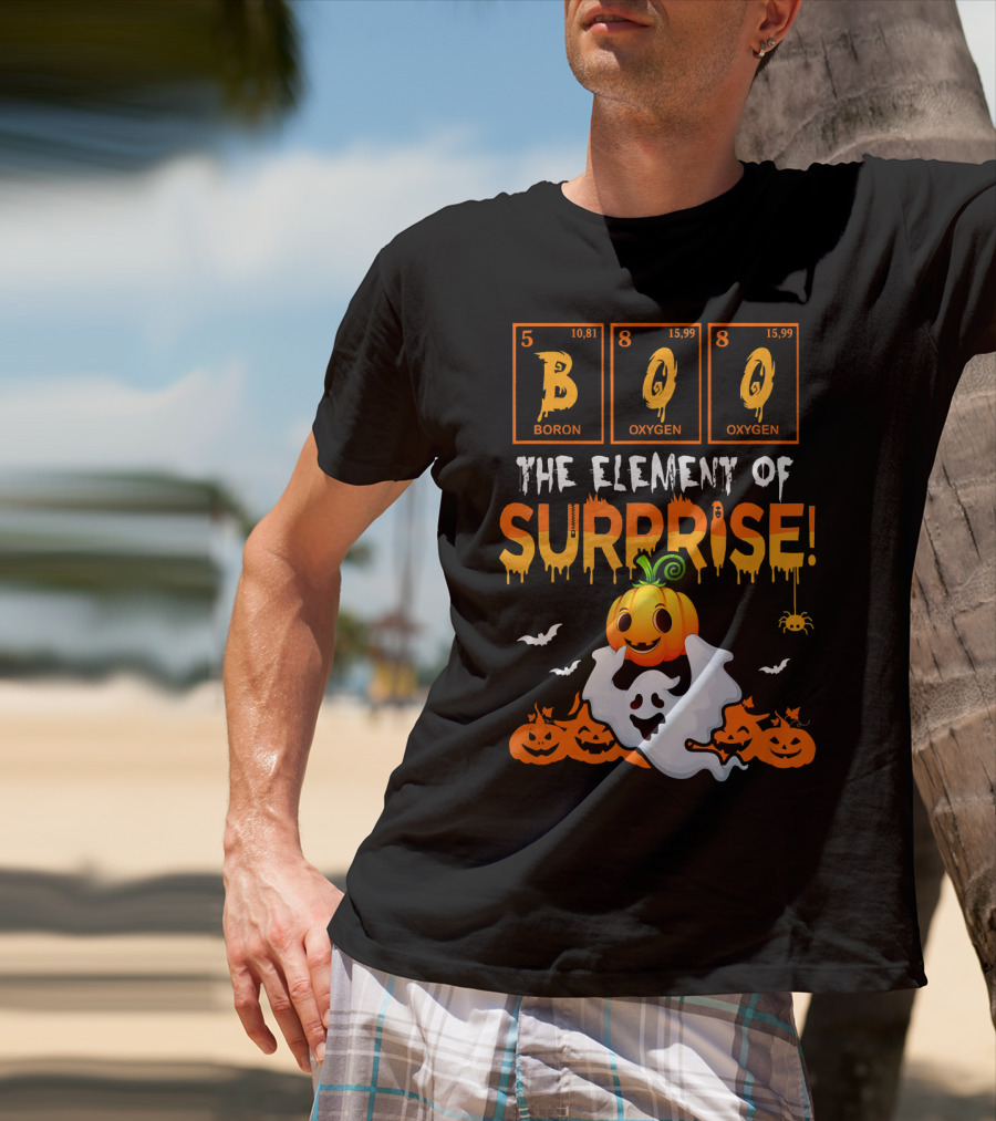 Boo Boron Oxygen The Element Of Surprise Ghost Pumpkins Bats Spider T-Shirt