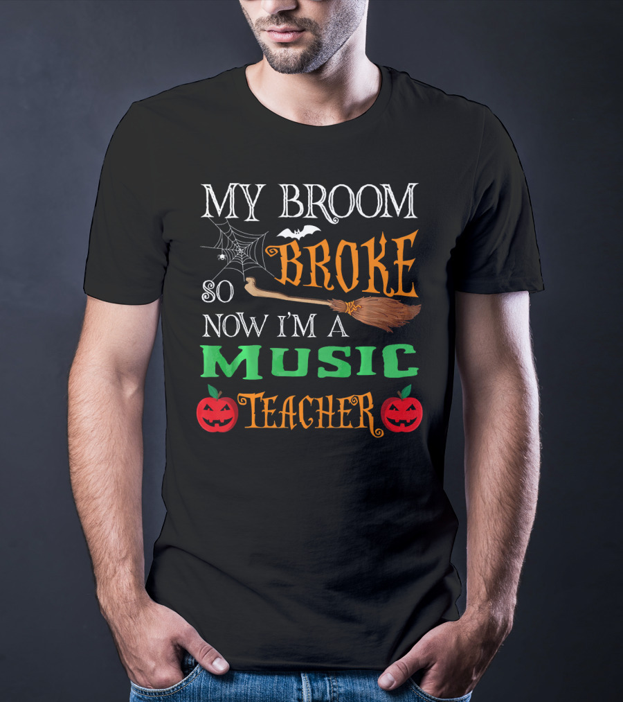 My Broom Broke So Now I'm A Music Teacher Halloween Spider Webs Broomsticks Pumpkins T-Shirt