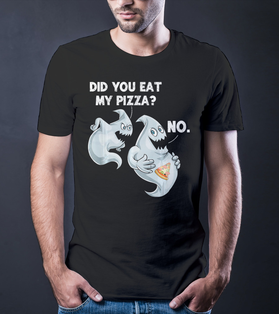 Did You Eat My Pizza Ghost Halloween Funny Food No T-Shirt