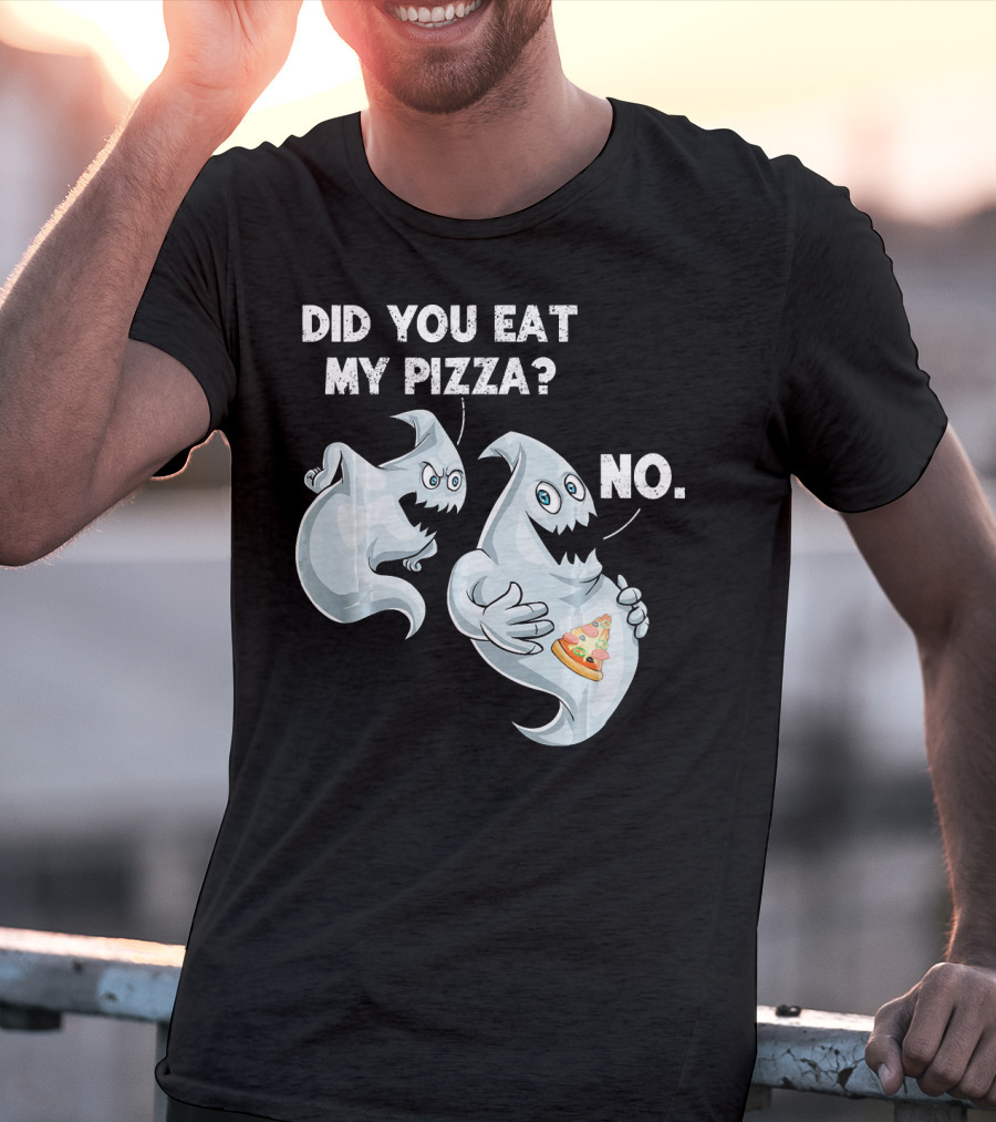 Did You Eat My Pizza Ghost Halloween Funny Food No T-Shirt