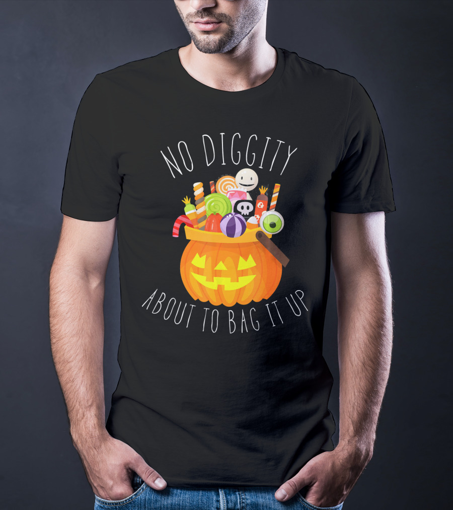 No Diggity About To Bag It Up Trick Treat Halloween Pumpkin Candy T-Shirt