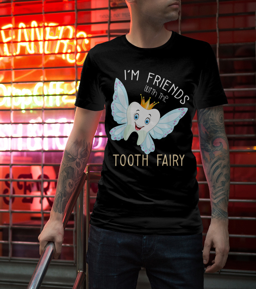 I'm Friends With The Tooth Fairy Halloween Costume T-Shirt