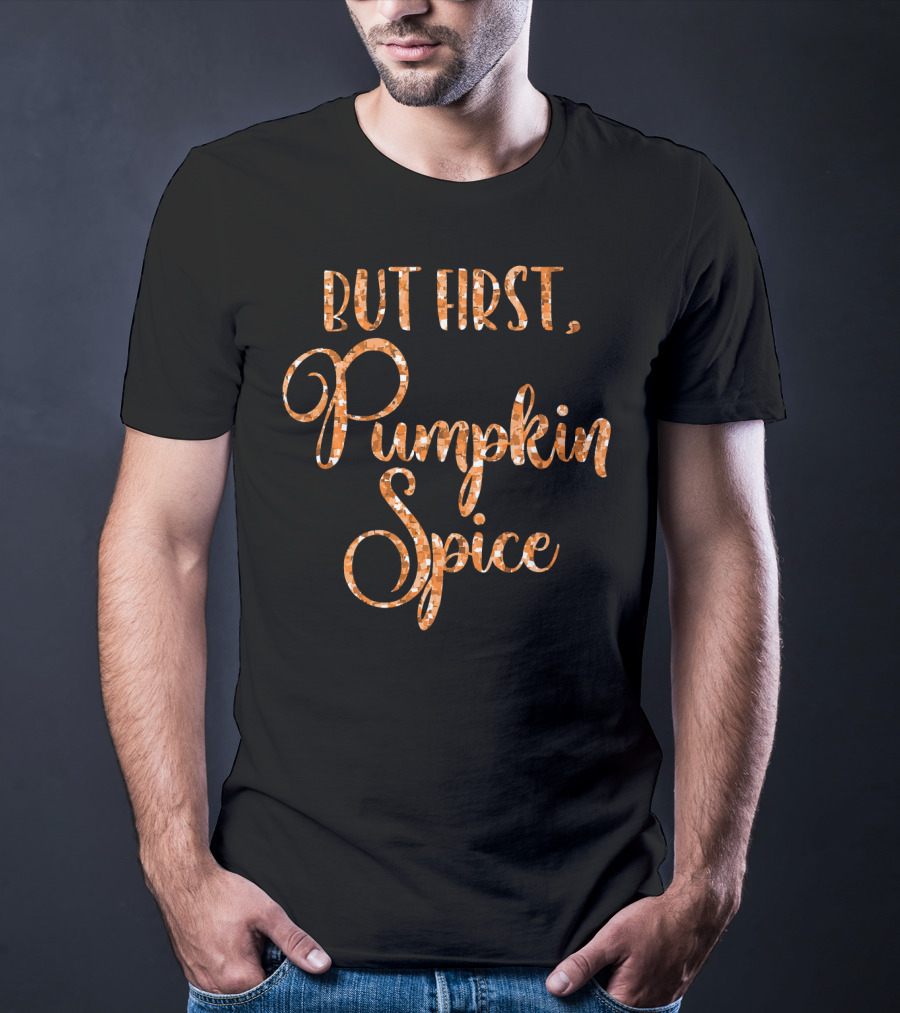 But First Pumpkin Spice Womens Cute Fall T-Shirt