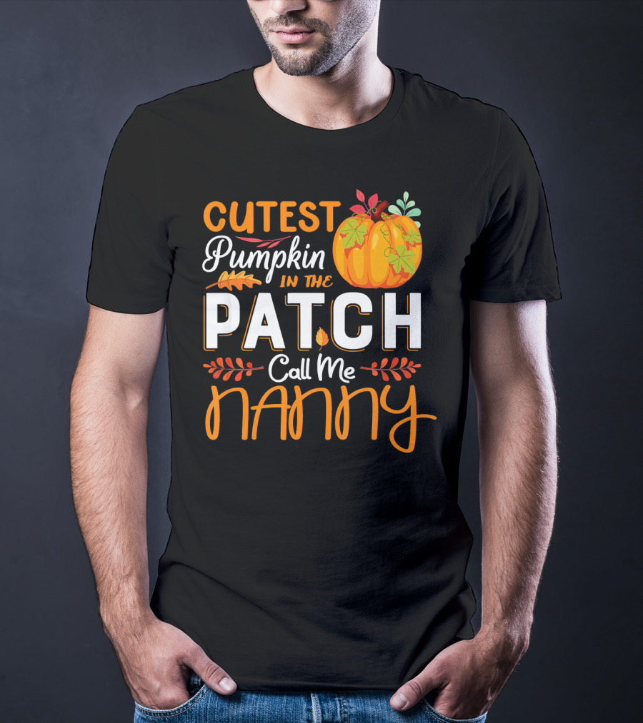 Cutest Pumpkin In The Patch Call Me Nanny T-Shirt