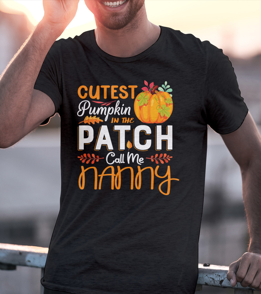 Cutest Pumpkin In The Patch Call Me Nanny T-Shirt
