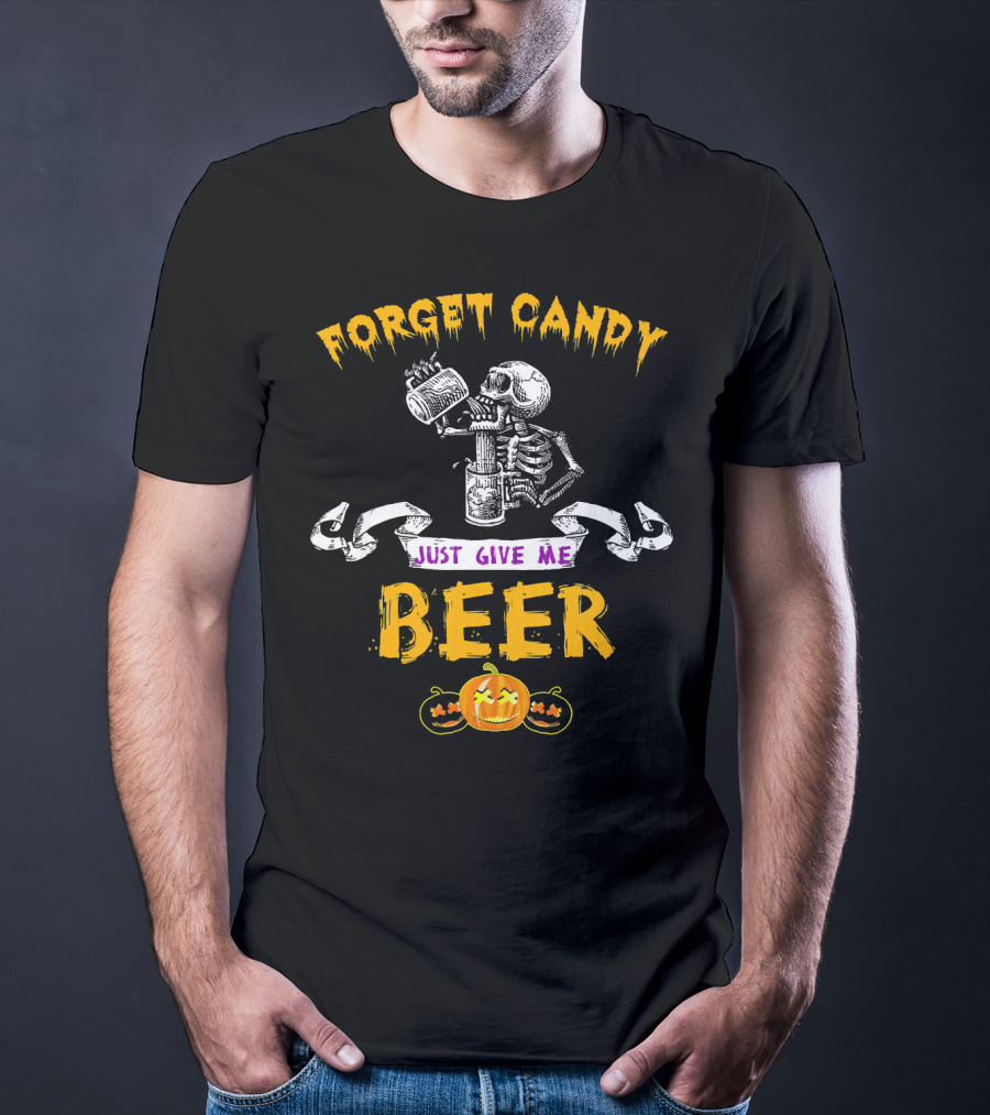 Forget Candy Just Give Me Beer Skeleton Halloween Pumpkin T-Shirt