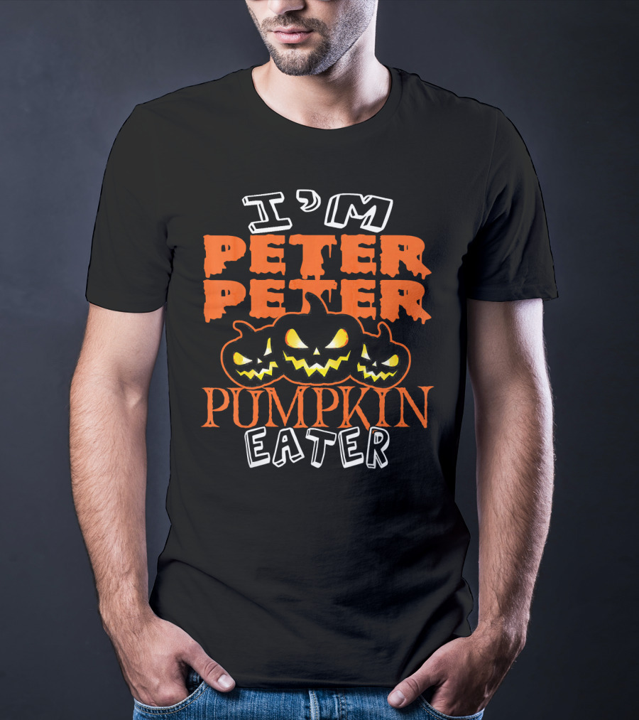I'm Peter Peter Pumpkin Eater Halloween Costume Ideas T-Shirt