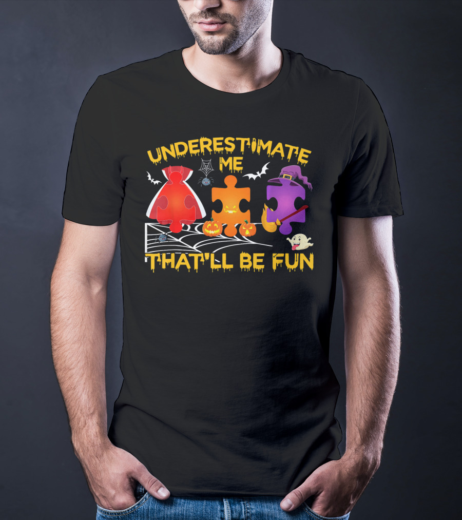 Underestimate Me Thatll Be Fun Autism Halloween Puzzle Pieces Bats Spider Ghost T-Shirt
