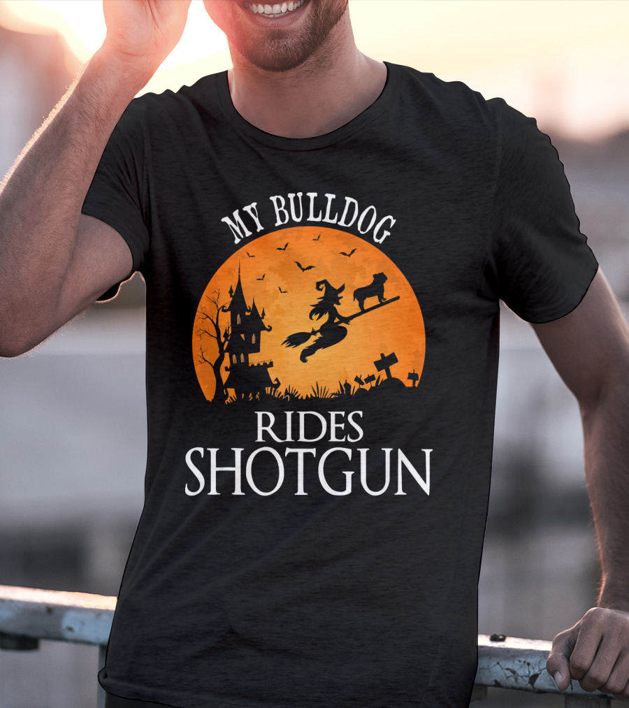 My Bulldog Rides Shotgun Witch Halloween Scene T-Shirt
