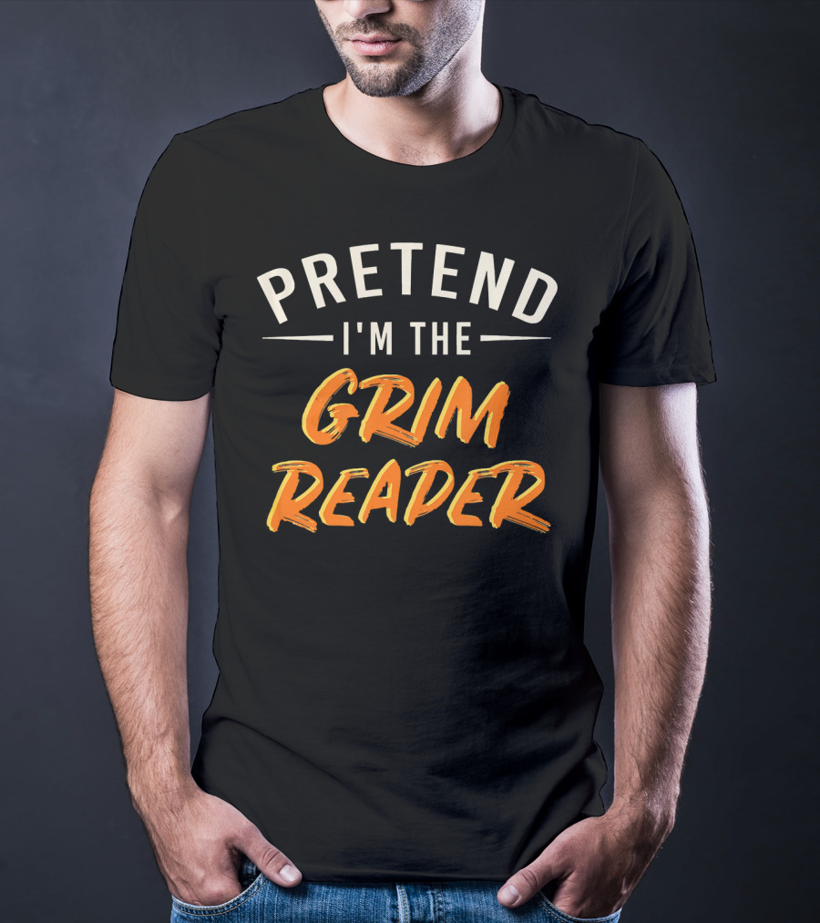 Pretend I'm The Grim Reader Easy T-Shirt