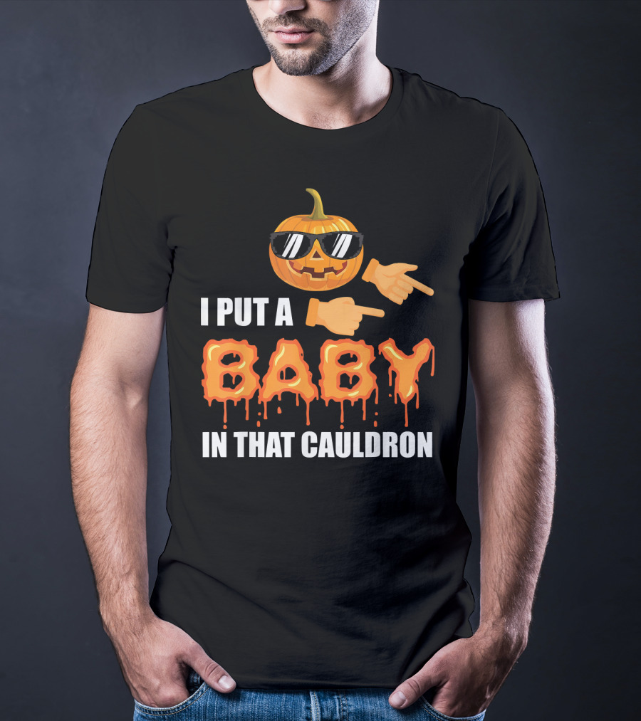 Mens Halloween Pregnancy Dad I Put A Baby In That Cauldron T-Shirt