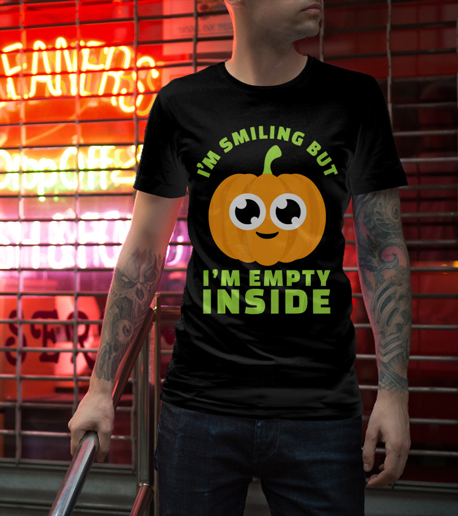 I'm Smiling But I'm Empty Inside Pumpkin T-Shirt