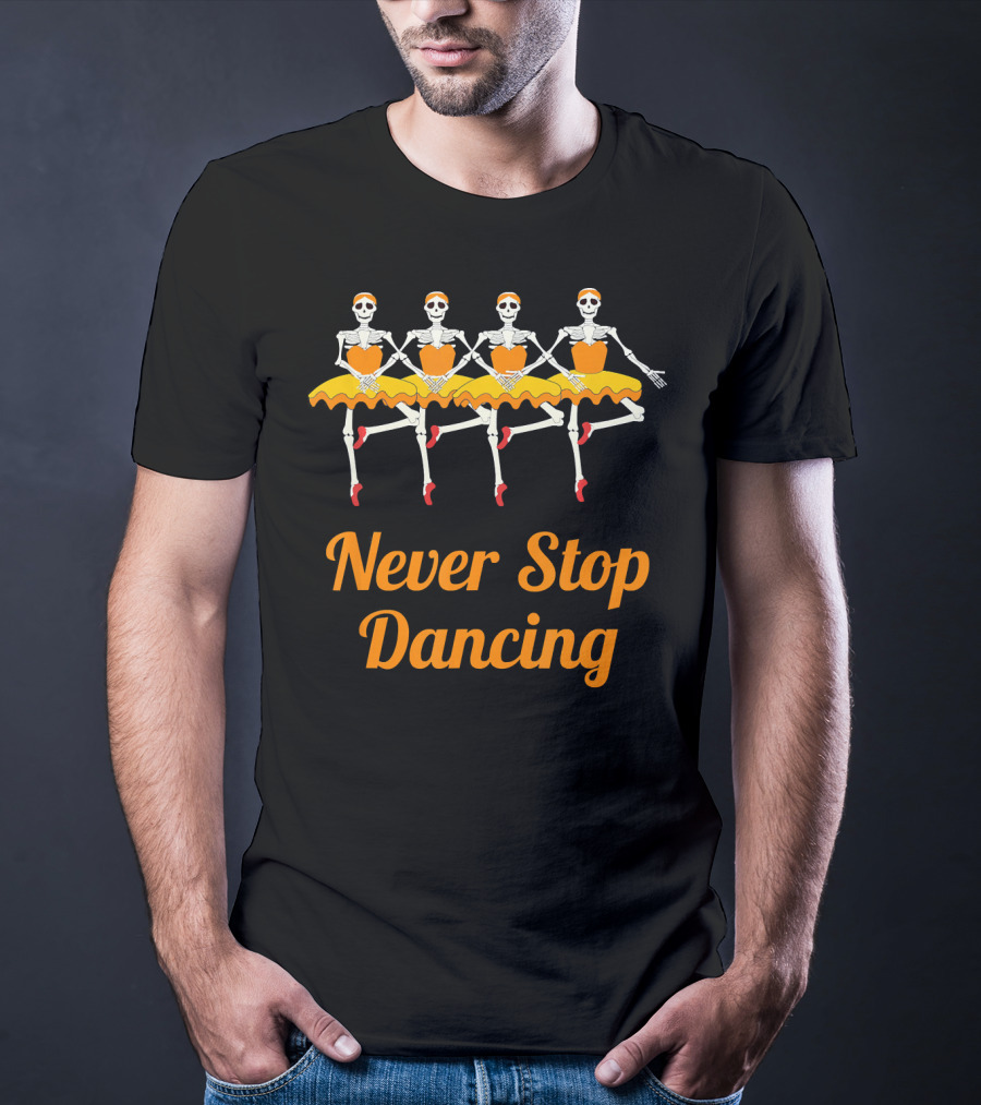 Never Stop Dancing Halloween Skeleton Ballerinas T-Shirt