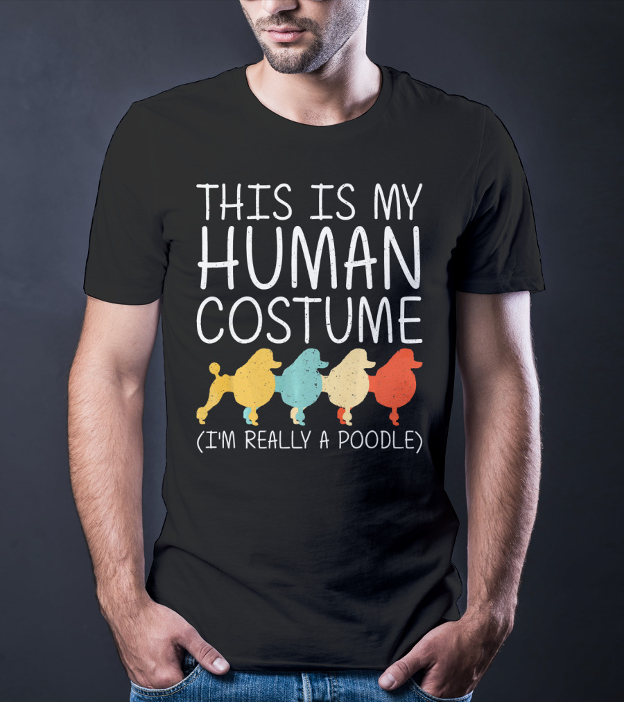 This Is My Human Costume I'm Really A Poodle Halloween Dog Anima T-Shirt