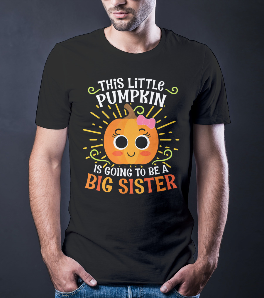 This Little Pumpkin Is Going To Be A Big Sister Cute Halloween T-Shirt