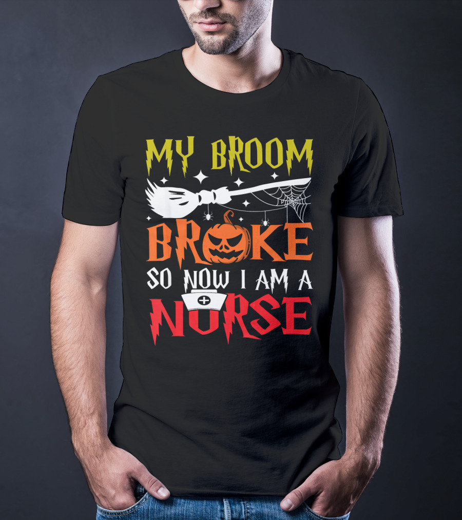 My Broom Broke So Now I Am A Nurse Pumpkin Halloween T-Shirt