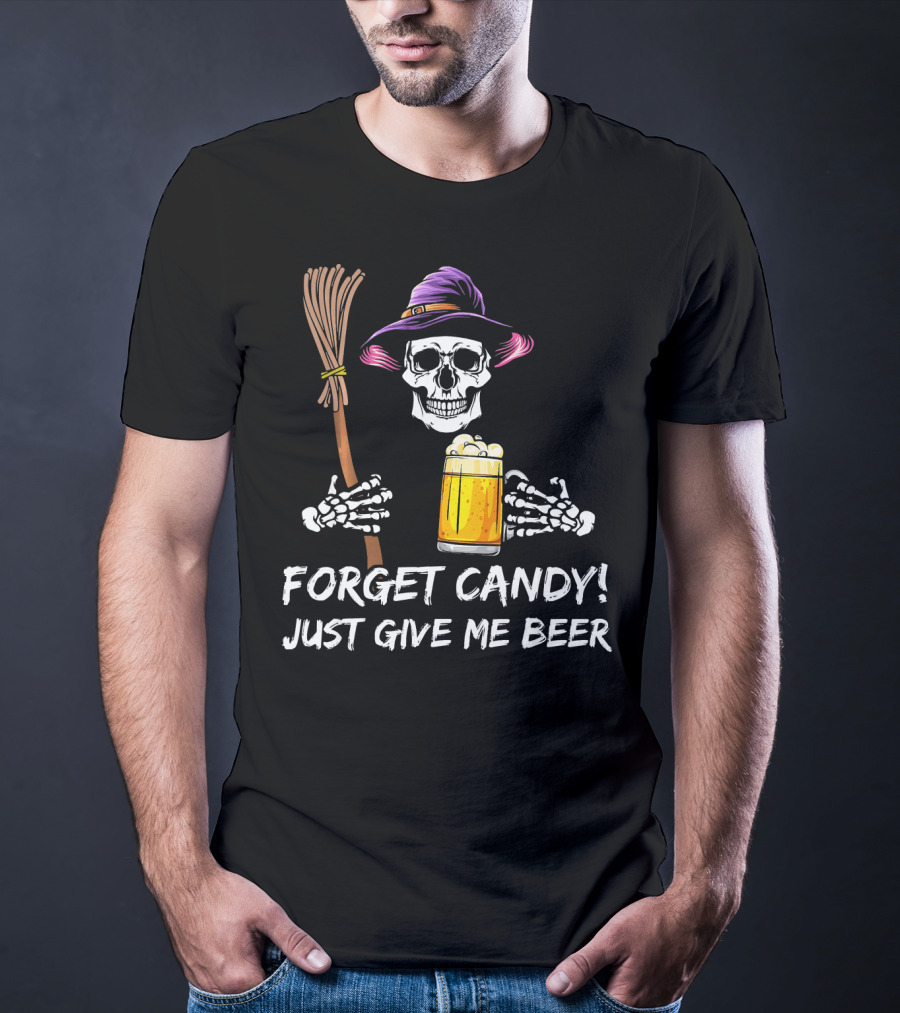 Forget Candy Just Give Me Beer Halloween Funny Drinking Skeleton Witch T-Shirt
