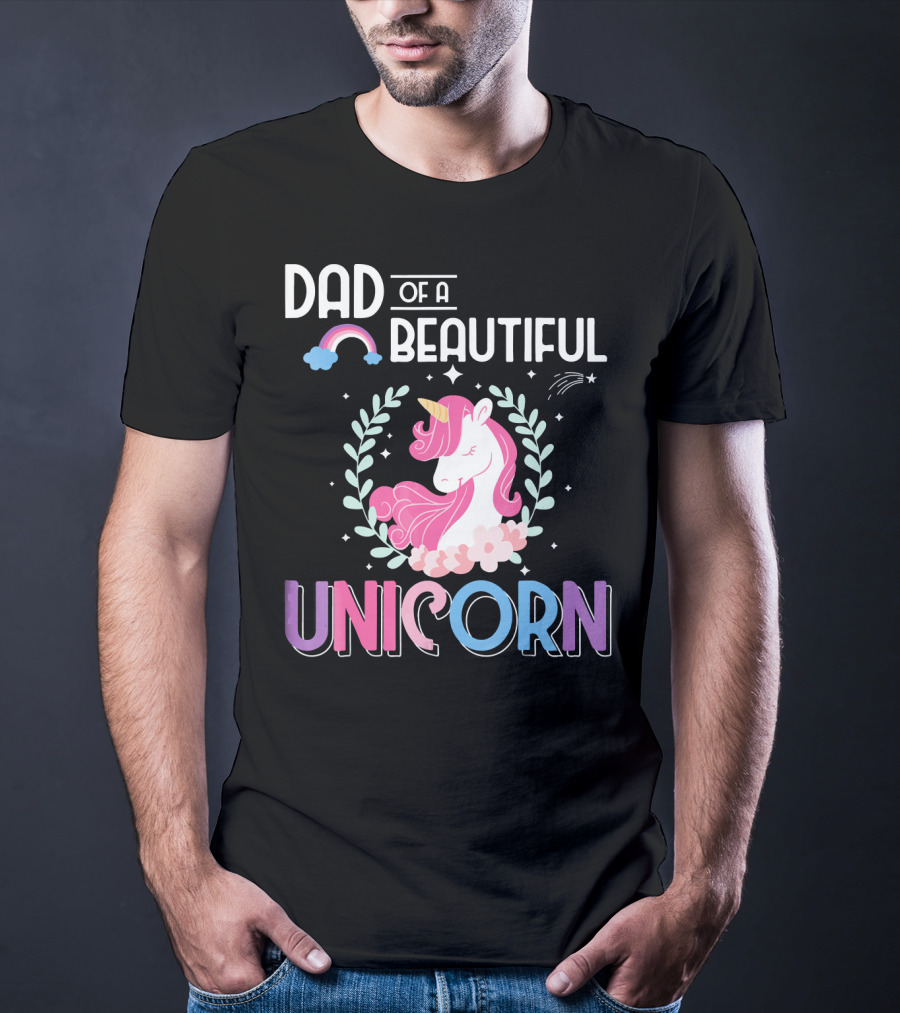 Dad Of A Beautiful Unicorn T-Shirt