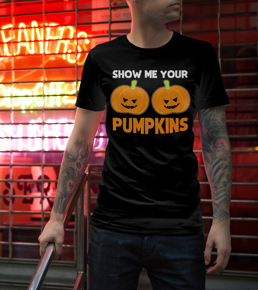 Show Me Your Pumpkins Halloween Jack-O'-Lanterns T-Shirt