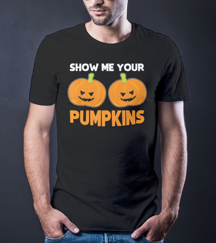 Show Me Your Pumpkins Halloween Jack-O'-Lanterns T-Shirt
