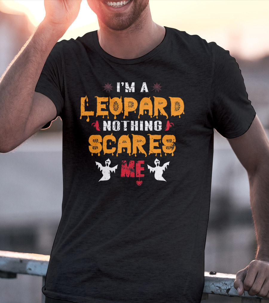 I'm A Leopard Nothing Scares Me Ghosts And Spiders T-Shirt