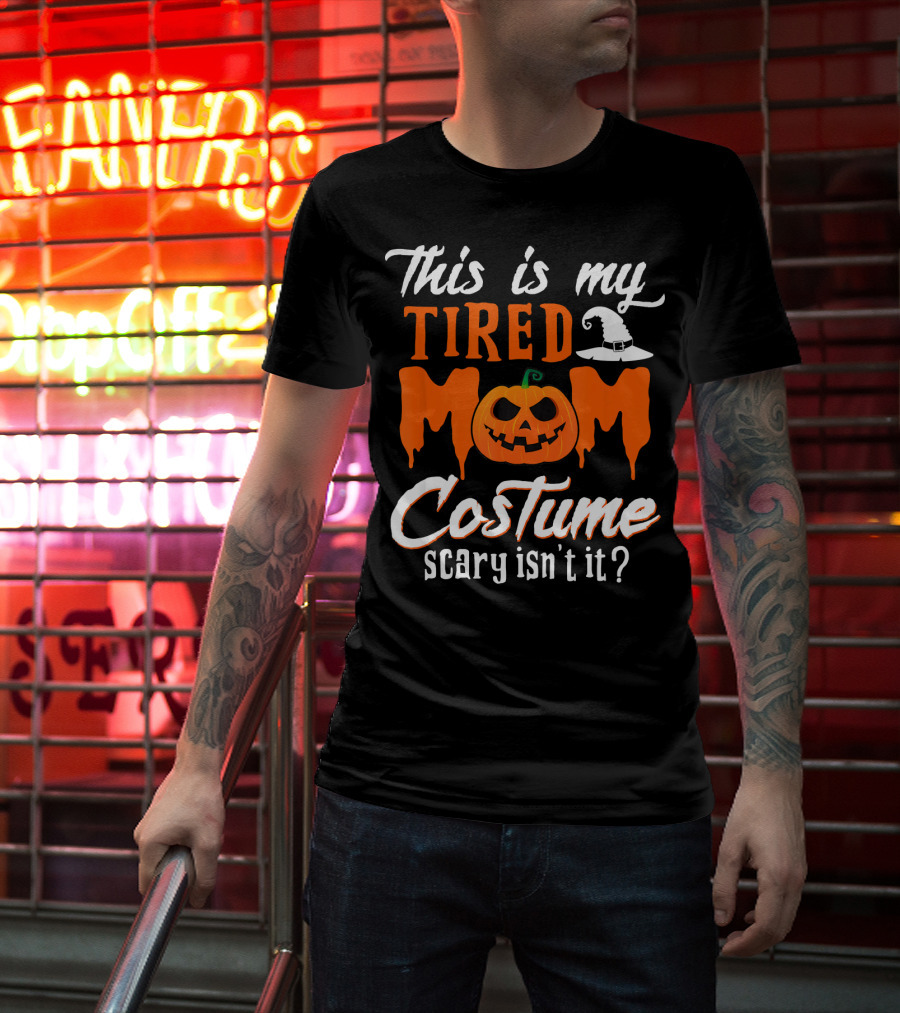 This Is My Tired Mom Costume Scary Isn't It Pumpkin Hat T-Shirt