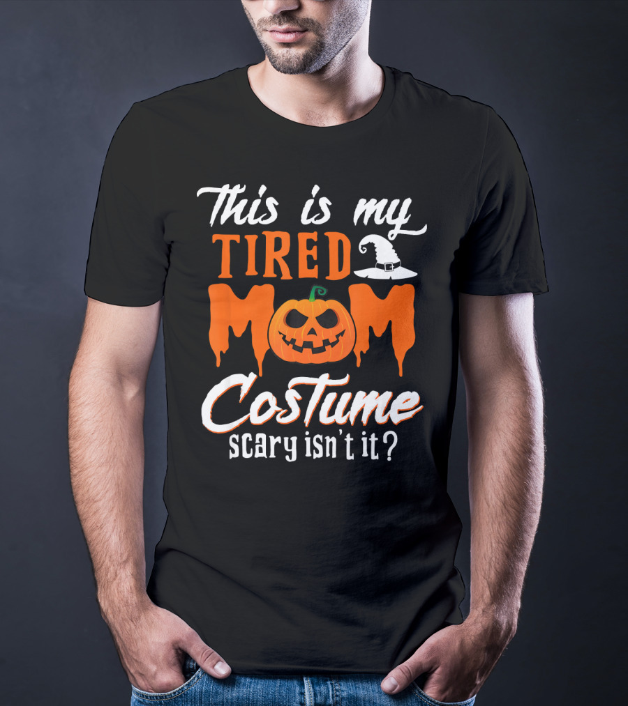 This Is My Tired Mom Costume Scary Isn't It Pumpkin Hat T-Shirt
