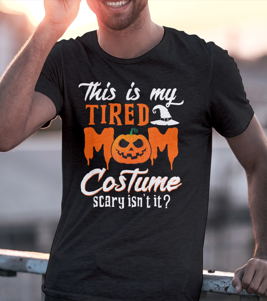 This Is My Tired Mom Costume Scary Isn't It Pumpkin Hat T-Shirt