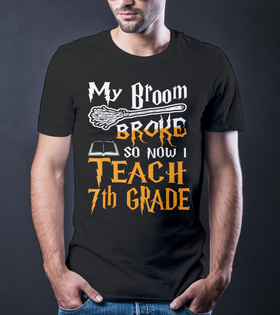 My Broom Broke So Now I Teach 7th Grade Wizard Style Book Teacher T-Shirt