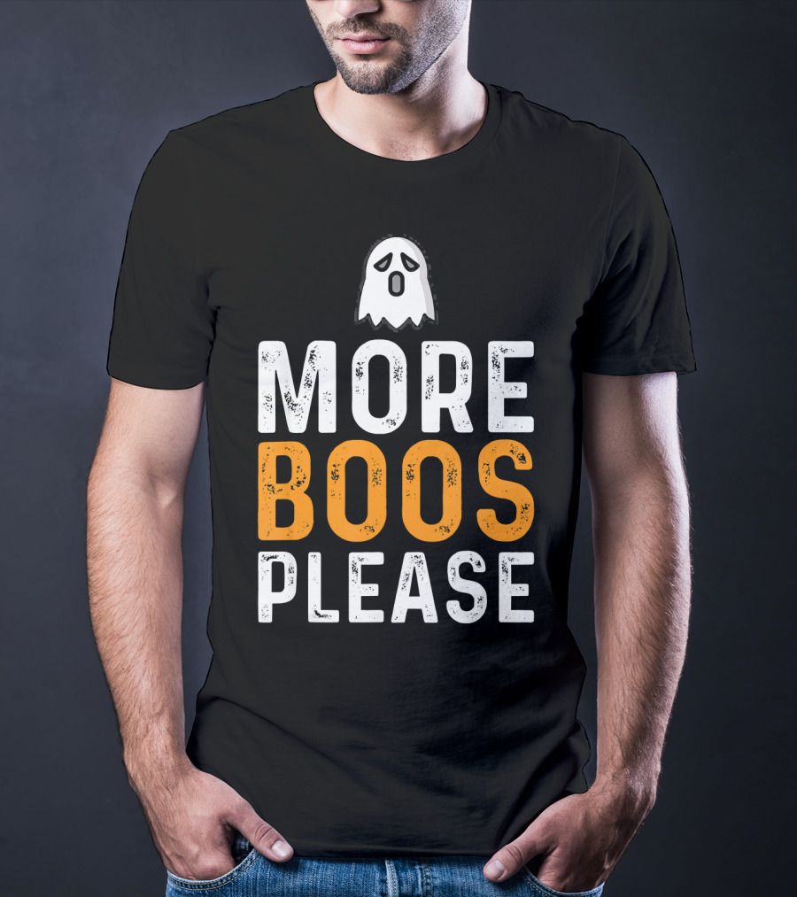 MORE BOOS PLEASE Ghost Halloween Fun T-Shirt
