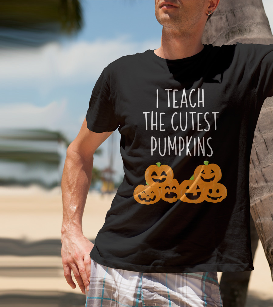 I Teach The Cutest Pumpkins Teachers Halloween T-Shirt