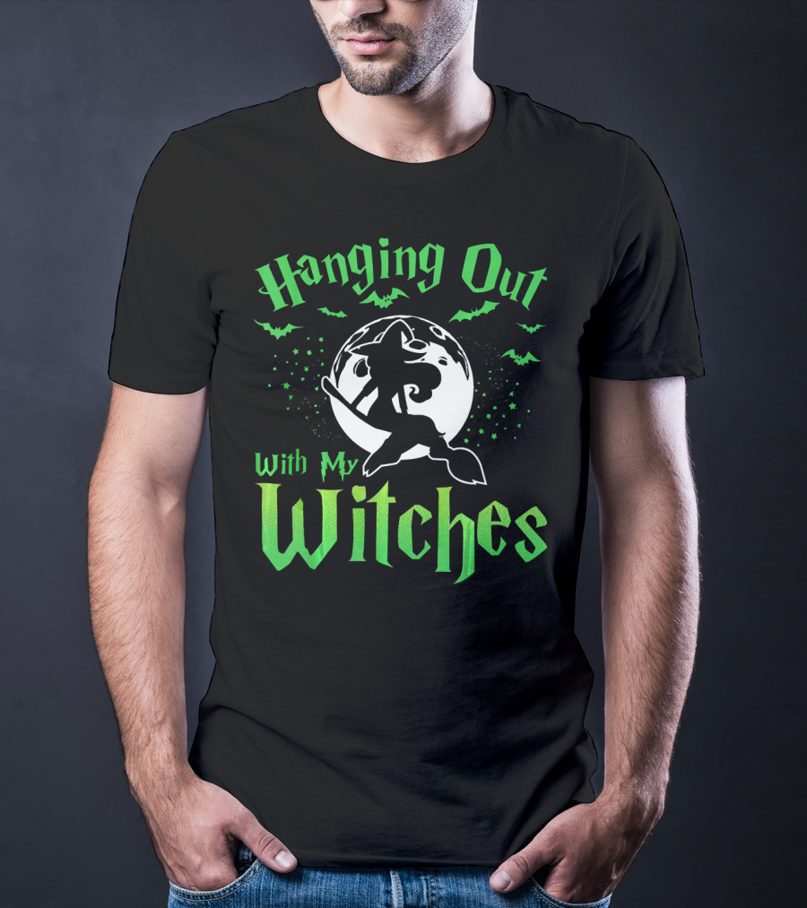 Hanging Out With My Witches T-Shirt