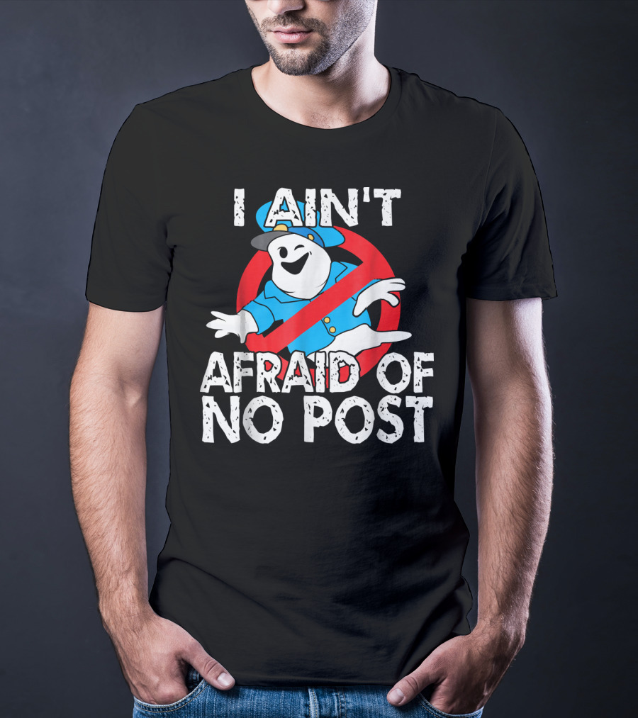 I Aint Afraid Of No Post Ghost Style Humor T-Shirt