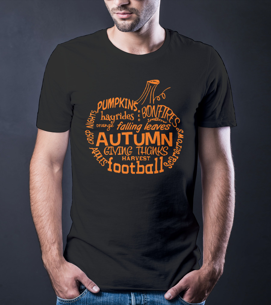 Autumn Pumpkin Football Bonfires Hayrides Apples Harvest Crisp Nights Falling Leaves Giving Thanks T-Shirt