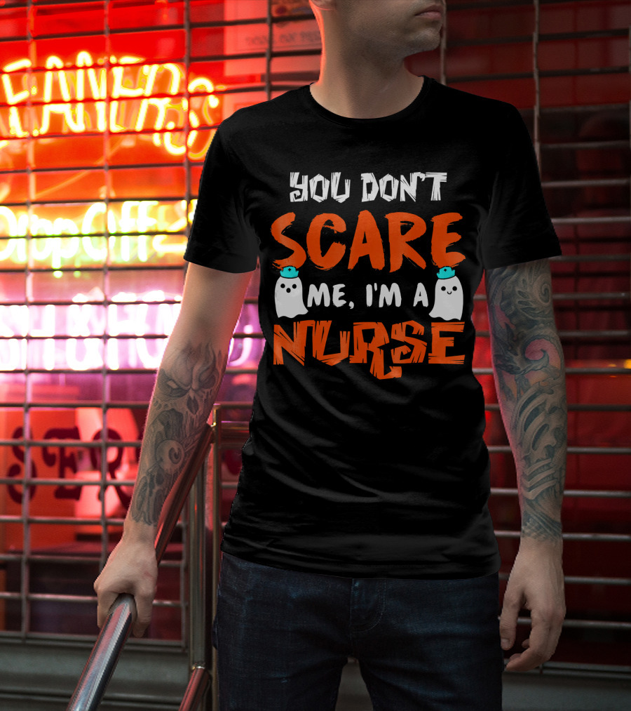 You Don't Scare Me I'm A Nurse With Ghosts Halloween T-Shirt